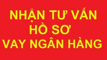 Nhận tư vấn hướng dẫn hồ sơ vay ngân hàng, tư vấn các thủ tục pháp lý