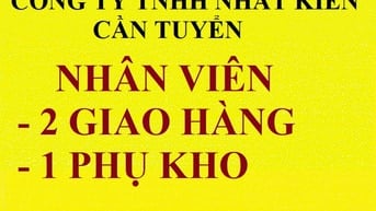 CÔNG TY TNHH NHẤT KIẾN CẦN TUYỂN GẤP  GIAO  HÀNG  LƯƠNG CAO 