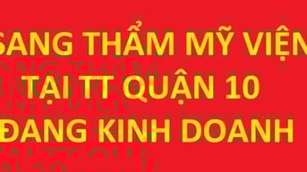 Cần sang lại thẩm Mỹ viện đang kinh doanh, mặt đường 3/2, TT Quận 10
