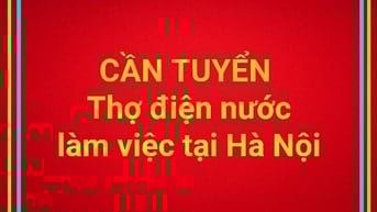 Tuyển thợ điện nước, làm tại Hà Nội, lương cơ bản 12-16 triệu 