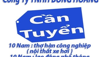 Cần Tuyển : 10 Thợ Hàn Công Nghiệp + 10 Lao Động PT. làm việc tại Q5