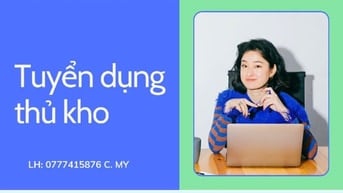 CHÍNH CHỦ TUYỂN THỦ KHO CHO CÔNG TY MỚI 