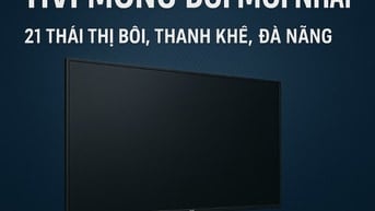 Sửa chữa tivi mỏng đời mới nhất tại Đà Nẵng 