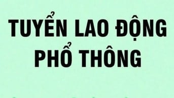 CÔNG TY PHÁT HƯNG THỊNH TUYỂN 1 LAO ĐỘNG PHỔ THÔNG