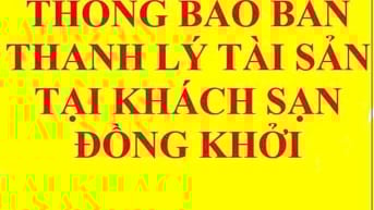 THÔNG BÁO BÁN THANH LÝ TÀI SẢN TẠI KHÁCH SẠN ĐỒNG KHỞI