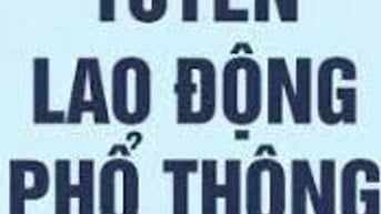 CẦN TUYỂN GẤP NAM, NỮ LAO ĐỘNG PHỔ THÔNG SIÊNG NĂNG