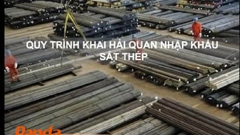 Hướng dẫn quy trình khai hải quan nhập khẩu Sắt Thép