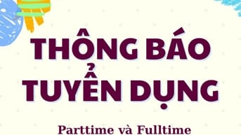 VIỆC LÀM PARTTIME, FULLTIME MÙA HÈ KHÔNG YÊU CẦU KINH NGHIỆM BÌNH TÂN 
