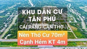 BÁN NỀN THỔ CƯ 70M² CẠNH HẺM KỸ THUẬT 4M - KTĐC TÂN PHÚ, CÁI RĂNG, CẦN