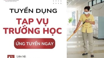 Tuyển dụng 10 tạp vụ trường học Vinschool