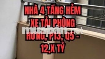 🌟 NHÀ 4 TẦNG HẺM XE TẢI PHÙNG HƯNG, P13, Q5 – 12,X TỶ