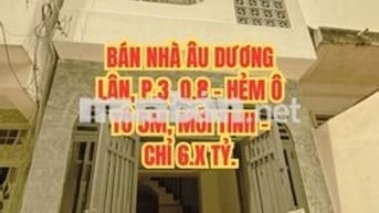 🔥 BÁN NHÀ ÂU DƯƠNG LÂN, P.3, Q.8 - HẺM Ô TÔ 5M, MỚI TINH - CHỈ 6.X