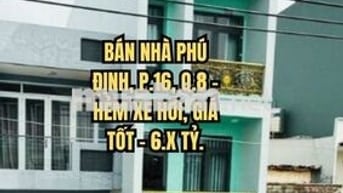 🏠 BÁN NHÀ PHÚ ĐỊNH, P.16, Q.8 - HẺM XE HƠI, GIÁ TỐT - 6.X TỶ.