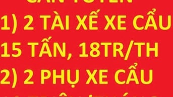 Tuyển 2 tài xế xe cẩu 15 tấn, 18tr/th; 2 phụ xe cẩu, 10tr/th, làm Q.2