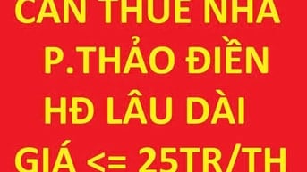 Cần thuê nhà hoặc mặt bằng tại P.Thảo Điền, lâu dài, giá <= 25tr