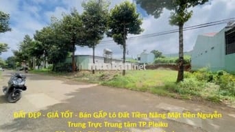Bán GẤP Lô Đất Tiềm Năng Mặt tiền Nguyễn Trung Trực Trung tâm TPPleiku