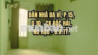 🏠 BÁN NHÀ BA VÌ, P.15, Q.10 - CX BẮC HẢI, NỞ HẬU - 8.X TỶ.
