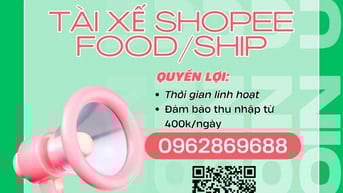 Tài xế Shopee Food/Ship - Thu nhập đảm bảo 400k/ngày