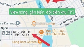 Chủ kẹt tiền bán nhanh lo đất view sông - sát biển - cạnh đô thị FPT