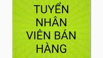 CẦN TUYỂN NHÂN VIÊN BÁN HÀNG TẠI Q3