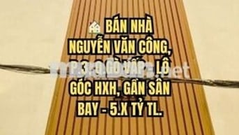 🏠 BÁN NHÀ NGUYỄN VĂN CÔNG, P.3, Q.GÒ VẤP - LÔ GÓC HXH, GẦN SÂN BAY -
