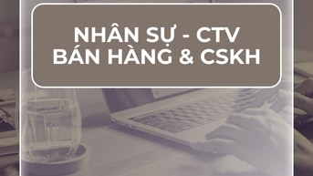 CẦN NHÂN SỰ - CTV BÁN HÀNG VÀ CHĂM SÓC KHÁCH HÀNG KHU VỰC HỒ CHÍ MINH