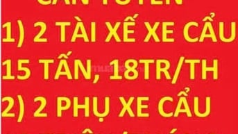 Tuyển 2 tài xế xe cẩu 15 tấn, 18tr/th; 2 phụ xe cẩu, 10tr/th, làm Q.2