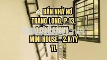 🏠 BÁN NHÀ NƠ TRANG LONG, P.13, Q.BÌNH THẠNH - MINI HOUSE - 2.X TỶ TL