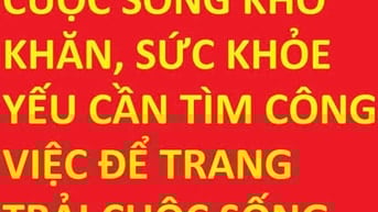 Em rất khó khăn mong muốn tìm 1 công việc để trang trải cuộc sống