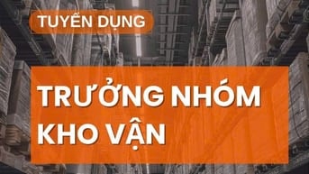 Tuyển trưởng nhóm điều phối vận chuyển kho bãi làm tại BRVT 