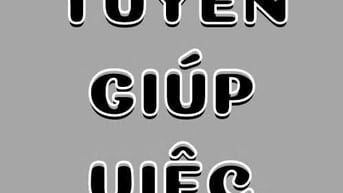 TUYỂN GẤP 01 NỮ GIÚP VIỆC  , 01 NỮ CHĂM EM BÉ ( 1T )