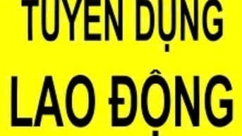 CẦN TUYỂN GẤP NAM NỮ LAO ĐỘNG PHỔ THÔNG ĐI LÀM NGAY