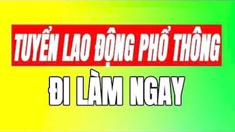 CẦN TUYỂN GẤP NAM NỮ LAO ĐỘNG PHỔ THÔNG ĐI LÀM NGAY