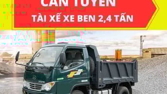 TUYỂN GẤP Tài Xế Xe Ben 2,4 Tấn Làm Việc Tại TPHCM – Lương Theo Chuyến