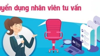 CẦN NHÂN LỰC TƯ VẤN VIÊN - THỰC HỌC THỰC NGHIỆP