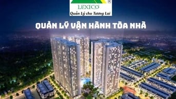 LEXICO - Đơn vị chuyên tư vấn quản lý vận hành tòa nhà