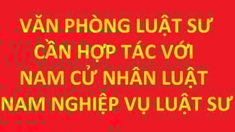 VP Luật Sư cần hợp tác với nam cử nhân luật hoặc nam nghiệp vụ luật sư