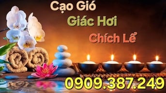 Cạo Gió - Giác Hơi - Xông Hơi ( Tận Nhà)