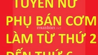CẦN NỮ PHỤ BÁN CƠM TỪ THỨ 2 - THỨ 6, 7H - 15H, 150N/1 NGÀY, LÀM QUẬN 1
