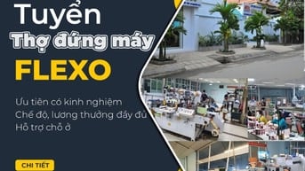 Tuyển thợ đứng máy Flexo Quận 8