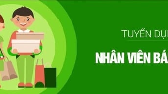 CẦN 4 BẠN NAM NỮ BÁN HÀNG TẠI CHI NHÁNH 
