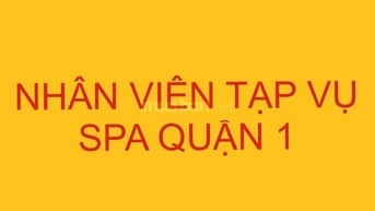CẦN TUYỂN NHÂN VIÊN TẠP VỤ SPA QUẬN 1