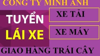 TUYỂN TÀI XẾ XE TẢI VÀ TÀI XẾ XE MÁY