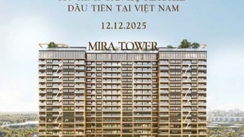 MIRA TOWER – CHÍNH THỨC NHẬN BOOKING 
