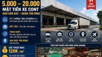 Cho Thuê 3.000--25.000  MẶT TIỀN KHO XE CONT KHU SÂN BAY  quận Tân Bì