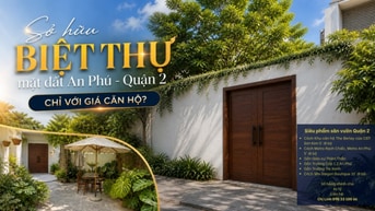 Sở hữu nhà Biệt thự với giá Căn hộ Cao cấp?