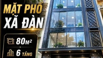 BÁN NHÀ MẶT PHỐ XÃ ĐÀN – PHỐ ĐẮT NHẤT HÀNH TINH, 80M² – 6 TẦNG, 6x TỶ
