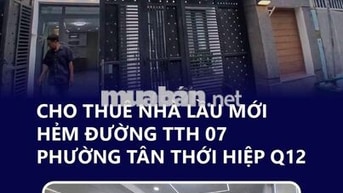 CHO THUÊ NHÀ LẦU MỚI HẺM ĐẸP ĐƯỜNG TRƯƠNG THỊ HOA( TTH 07) Q12