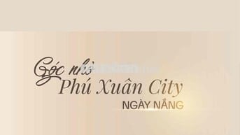 PHÚ XUÂN CITY. Chỉ từ 1,6tỷ(20%) sở hữu ngay SHOPHOUSE 4 TẦNG.