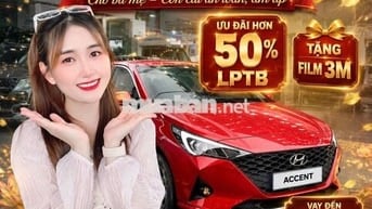 Hyundai Accent ƯU ĐÃI 50% LPTB